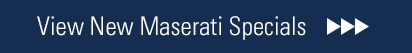 View New Maserati Specials